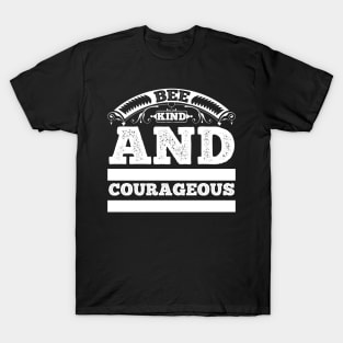 Be Kind And Courageous T Shirt For Women Men T-Shirt